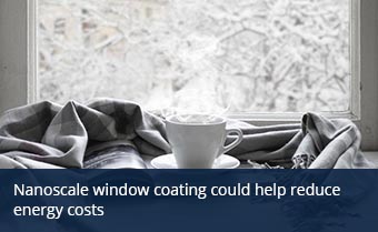 Nanoscale window coating could help reduce energy costs